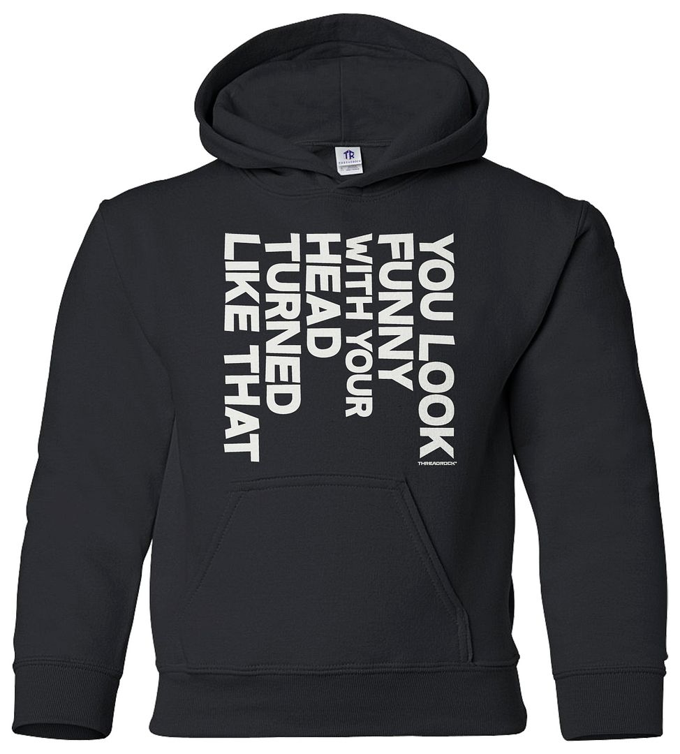 You Look Funny With Your Head Turned Like That Youth Hoodie Sweatshirt Gift - Picture 2 of 10