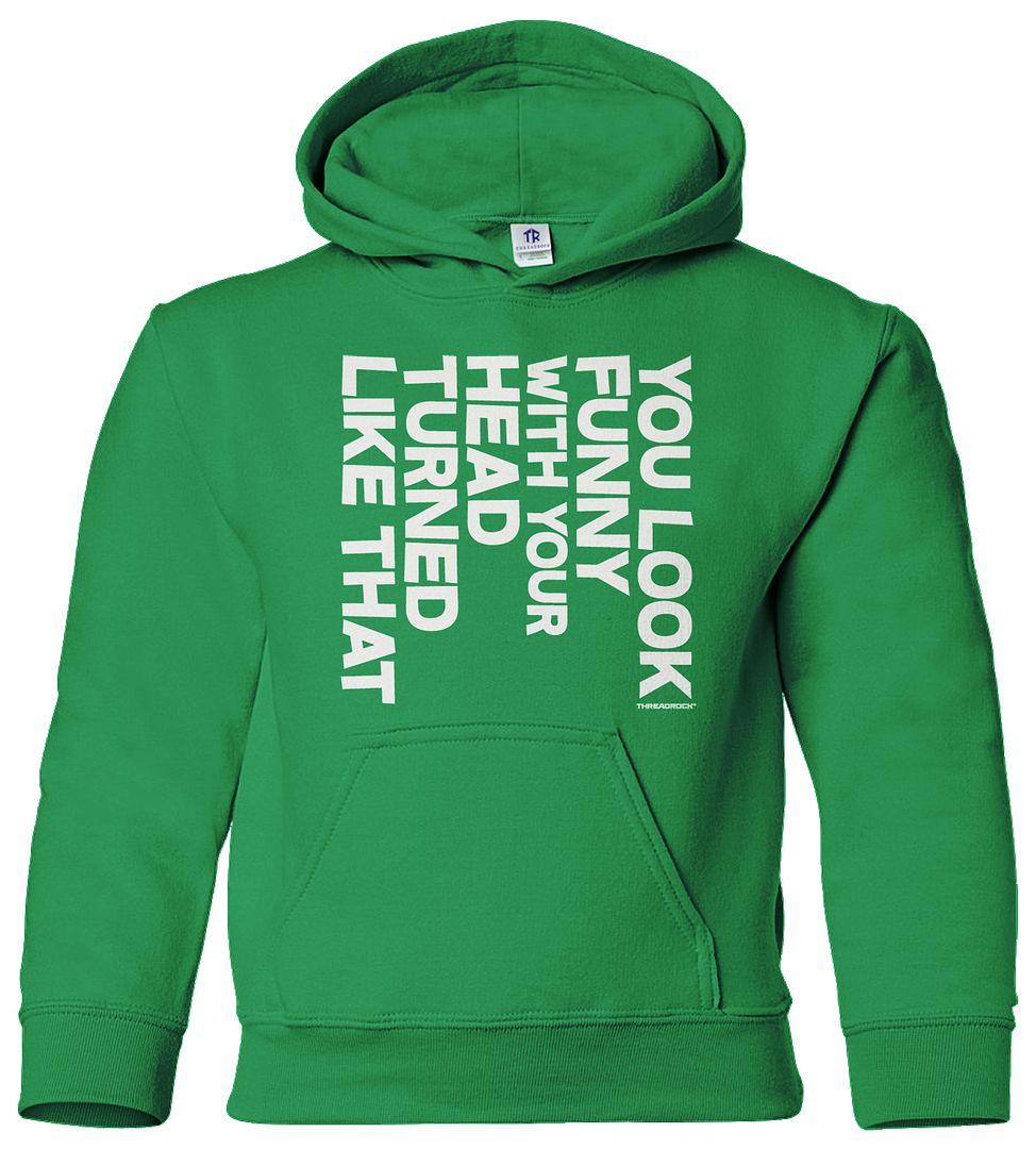 You Look Funny With Your Head Turned Like That Youth Hoodie Sweatshirt Gift - Picture 4 of 10