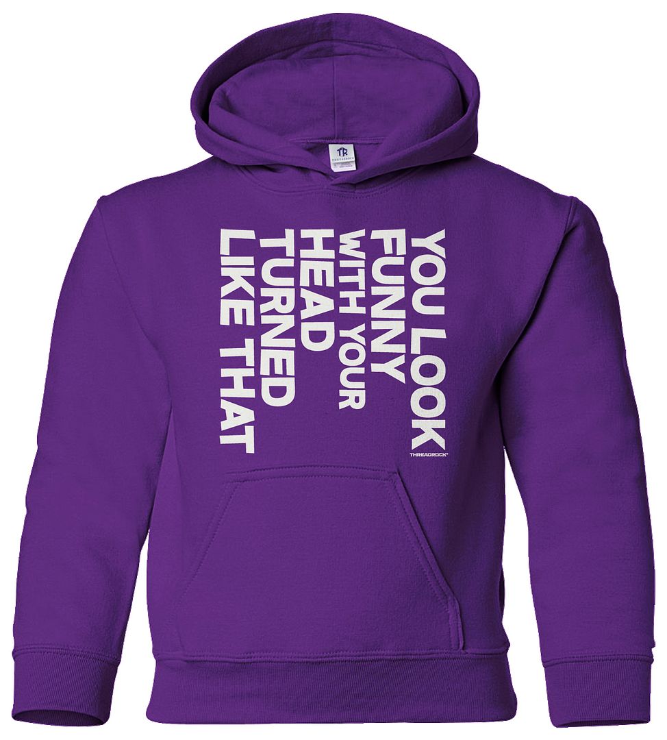 You Look Funny With Your Head Turned Like That Youth Hoodie Sweatshirt Gift - Picture 7 of 10