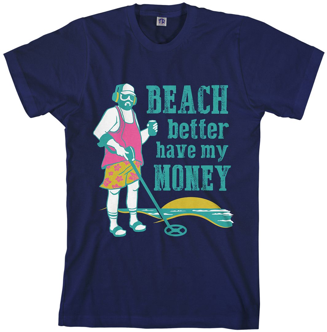 Camiseta para hombre Beach Better Have My Money detector de metales - Imagen 5 de 8