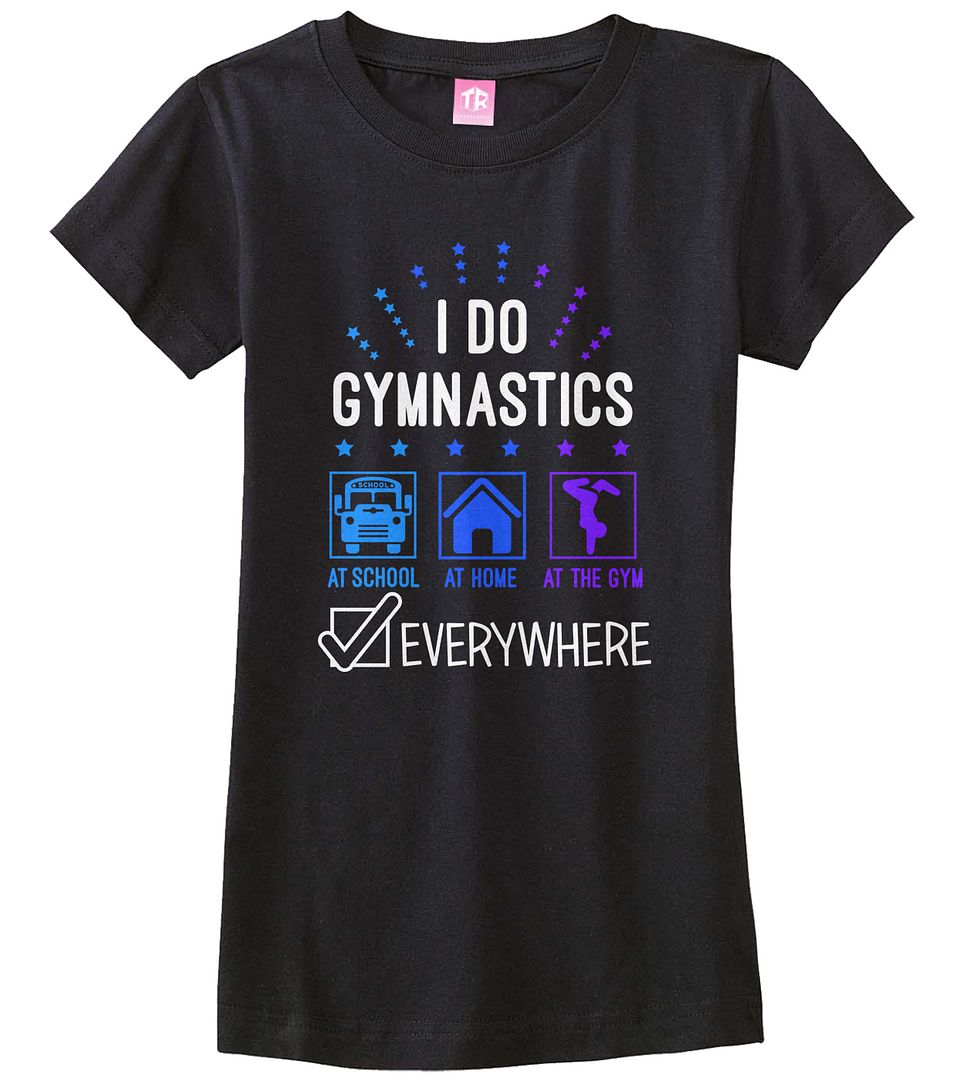 I Do Gymnastics Everywhere Girls Fitted T-Shirt Tumbling Flip Handstand - Picture 2 of 9
