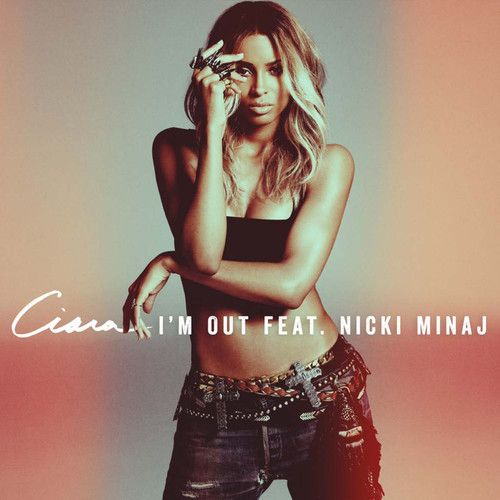 ciara nicki minaj i'm out music rap pop